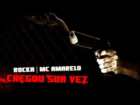 Rocka & Mc Amarelo - Chegou sua vez