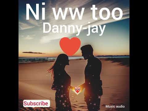 Danny Jay -Ni wew too ( official audio)