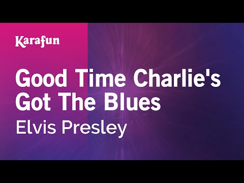 Good Time Charlie's Got the Blues - Elvis Presley | Karaoke Version | KaraFun