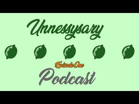 The Unnessysary Podcast: Episode One - Olay, Dee Oh Day