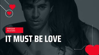 Enrique Iglesias - It Must Be love (NO OFFICIAL VIDEO)