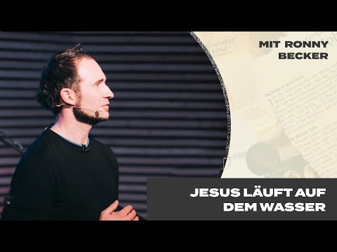 Jesus läuft auf dem Wasser | Die Wunder von Jesus | Ronny Becker | Jesus Gemeinde