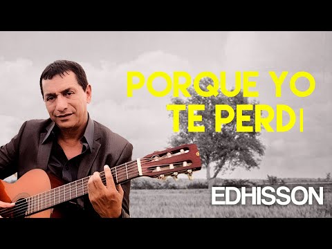 Edhisson - Porque Yo Te Perdí ( CONCIERTO)