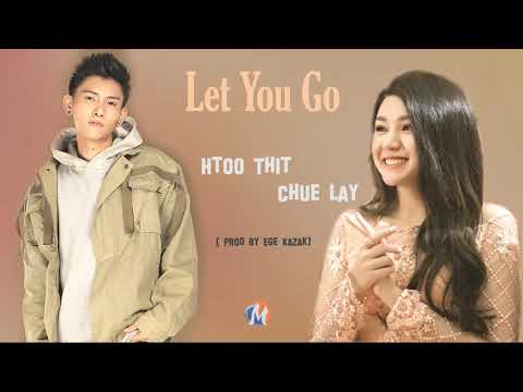 ခြူးလေး Let You Go (Raw) - Chue Lay & 2Thit prod by Ege Kazak  ချူးလေး ထူးသစ်