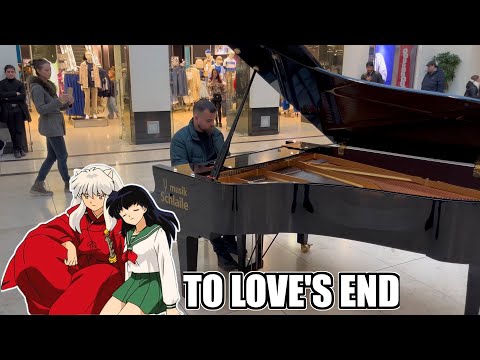 TO LOVE'S END (Inuyasha) on a public PIANO