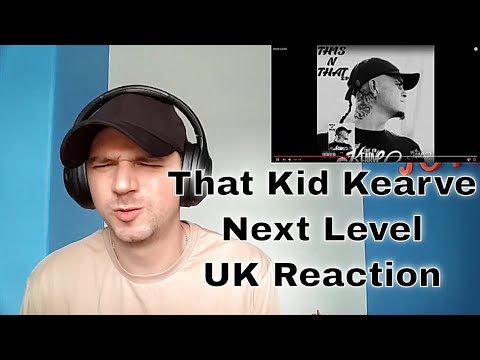 That Kid Kearve - Next Level - UK Reaction
