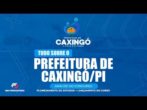 CONCURSO PREFEITURA DE CAXINGÓ/PI + PLANEJAMENTO DE ESTUDOS