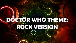 Doctor Who Theme: ROCK VERSION