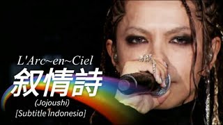 L&#39;Arc~en~Ciel - 叙情詩 (Jojoushi) | Subtitle Indonesia