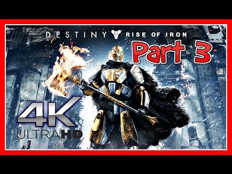 DESTINY RISE OF IRON Gameplay Walkthrough Part 3 (4K HD)
