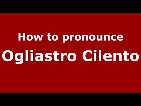 How to pronounce Ogliastro Cilento (Italian/Italy) - PronounceNames.com