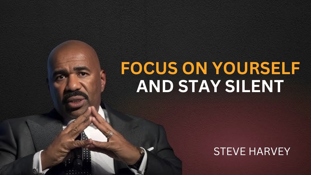 FOCOUS ON YOURSELF AND STAY SILENT | STEVE HARVEY | POWERFUL MOTIVATIONAL SPEECH |#motivation