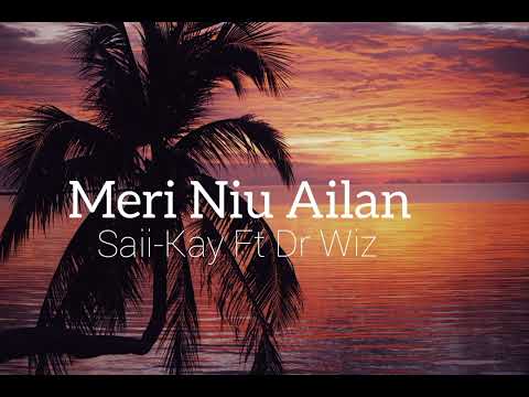 Meri Niu Ailan - Saii-Kay Ft Dr Wiz 🔥🇵🇬