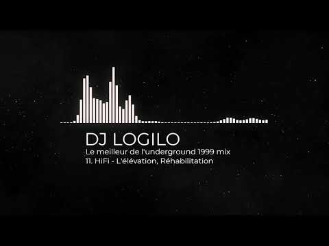 DJ LOGILO - Le meilleur de l'underground 1999 Mix - HiFi - L'élévation, Réhabilitation