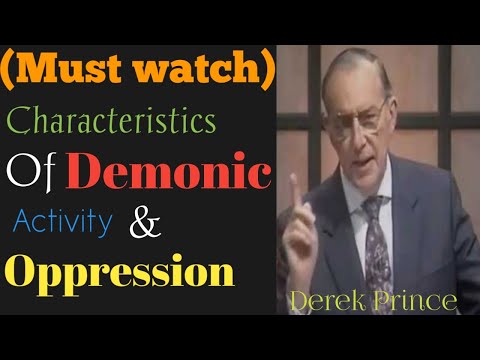 Derek Prince | Characteristics Of Demonic Activity & Oppression (Must Watch)