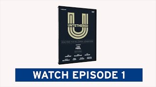 Untethered - Episode  1 - Meet the Untethered Generation