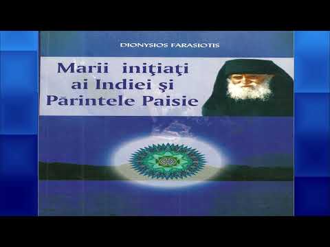 Marii initiati ai Indiei si Parintele Paisie - Ultima parte - Cuget, deci exist