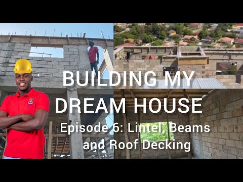 Building My Dream House - Lintel, Beams and Roof Decking ep 6