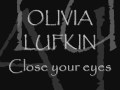 Olivia Lufkin - Close your eyes [LYRICS] (with ...