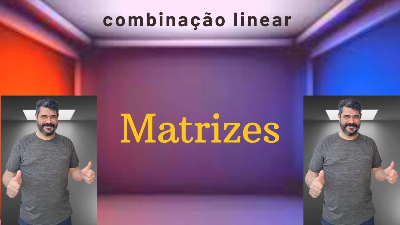 Combinação Linear de Matrizes