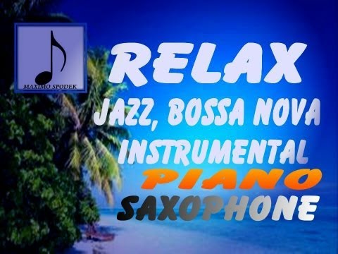 JAZZ, BOSSA NOVA, PIANO , SAXO, GUITAR, INSTRUMENTAL, HD