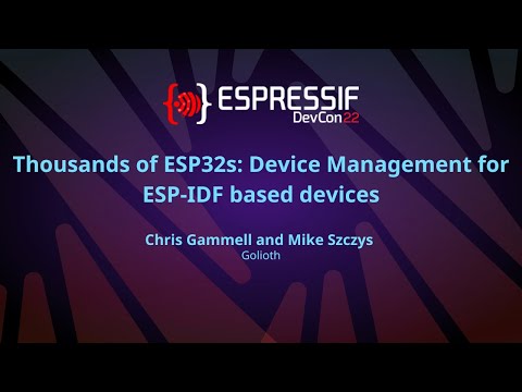EDC22 Day 1 Talk 12: Thousands of ESP32s Device Management for ESP IDF based devices
