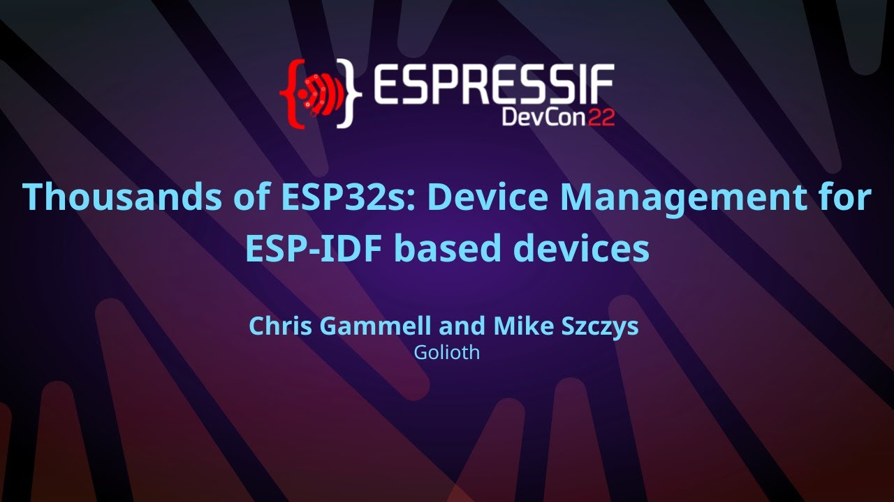 EDC22 Day 1 Talk 12: Thousands of ESP32s Device Management for ESP IDF based devices