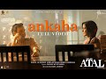 Ankaha Full Video Main ATAL Hoon Armaan Malik Shreya Ghoshal Salim Sulaiman Manoj M Pankaj T