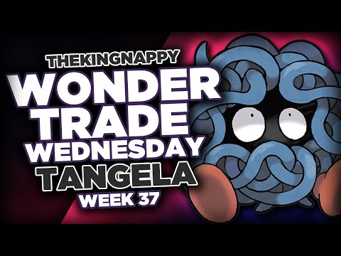 Wondertrade Wednesday LIVE! - Week 37 [Tangela]