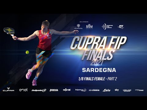 CUPRA FIP FINALS 2021 – 1/8 FINALS FEMALE – Part 2 (Central Court) | Thursday 09/12/2021