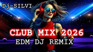 Download lagu Music mix 2026, Party Club Dance,Edm  Remixes popular songs, Dj-Silvi mp3