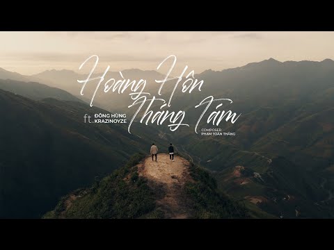HOÀNG HÔN THÁNG TÁM - ĐÔNG HÙNG ft. KRAZINOYZE | ST : PHẠM TOÀN THẮNG | OFFICIAL MV
