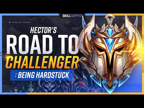 Hector's Road to Challenger: Being HARDSTUCK?  Ep. 1 - Skill Capped