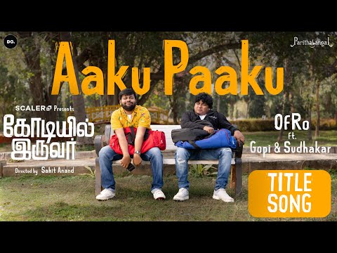 Aaku Paaku- Codeyil Iruvar Title song by OfRo x Gopi & Sudhakar x Do. Creative Labs | Parithabangal