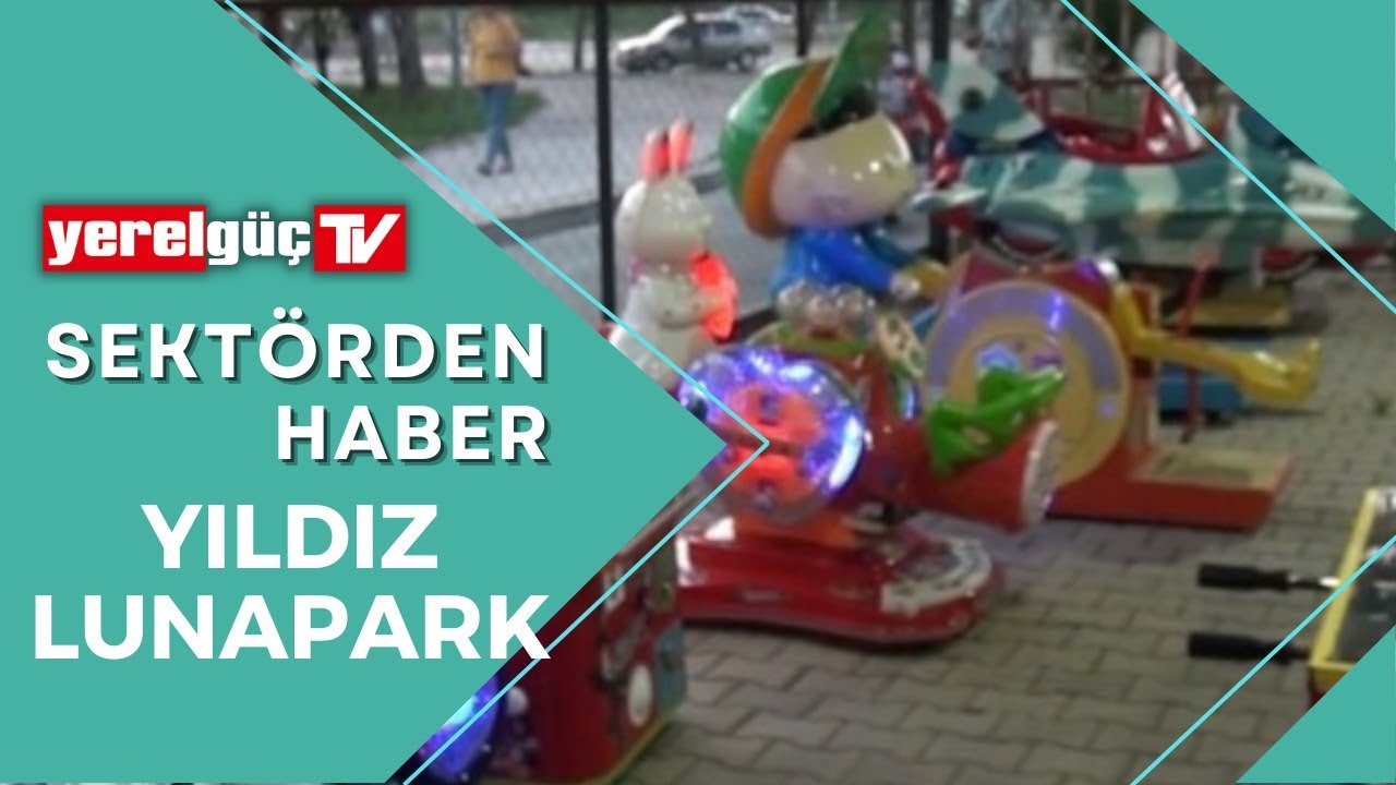 ⭐SEKTÖRDEN HABER/ YILDIZ LUNAPARKI