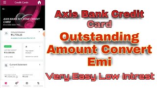 Axis Bank Credit Card Outstanding Full Amount Convert Emi (Low Intrest)