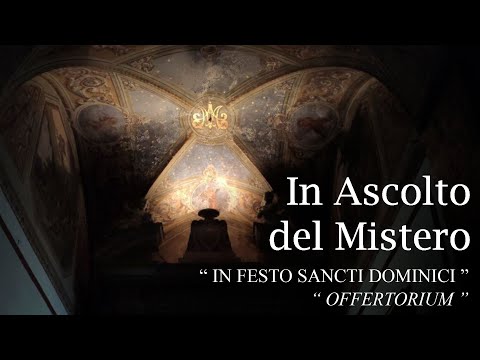 In Ascolto del Mistero “ in Festo Sancti Dominci ” Offertorium (D. Franco Pagano)