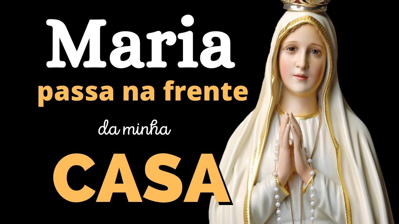 Watch Now MARIA PASSA NA FRENTE DA MINHA CASA, poderosa oração, momento de oração MARIA PASSA NA FRENTE DA MINHA CASA, poderosa oração, momento de oração