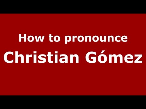 How to pronounce Christian Gómez (Spanish/Argentina) - PronounceNames.com