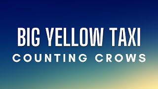 Counting Crows - Big Yellow Taxi ft. Vanessa Carlton (Lyrics)