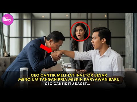 CEO Cantik Melihat Investor Besar Mencium Tangan Pria Miskin Karyawan Baru, CEO Cantik Itu Kaget..