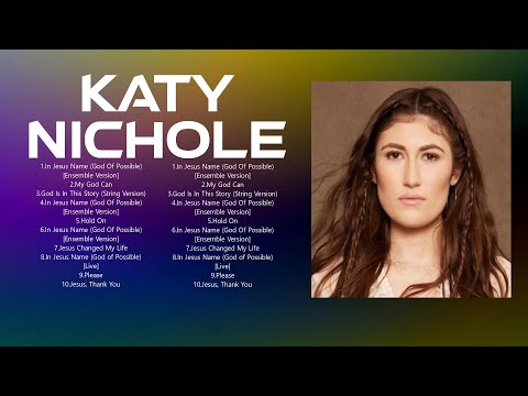 New 2024 Best Playlist of Katy Nichole Songs 🙏 Ultimate Katy Nichole Full Album