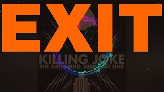 KILLING JOKE - EXIT - THE GATHERING - PART ONE / DISC 2 / TRACK 4