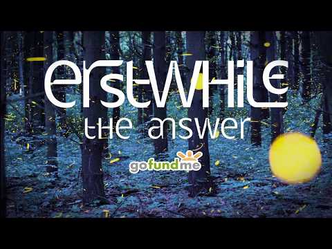 Erstwhile - The Answer