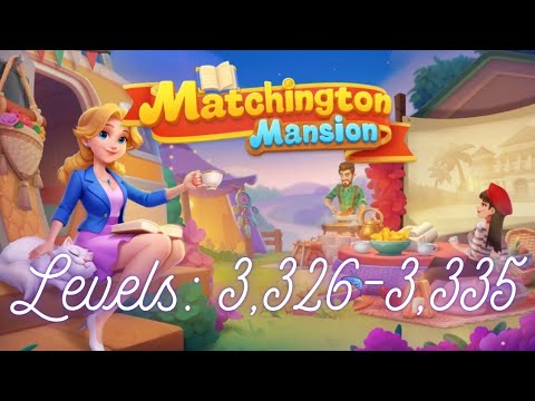 Matchington Mansion Levels 3,326-3,335