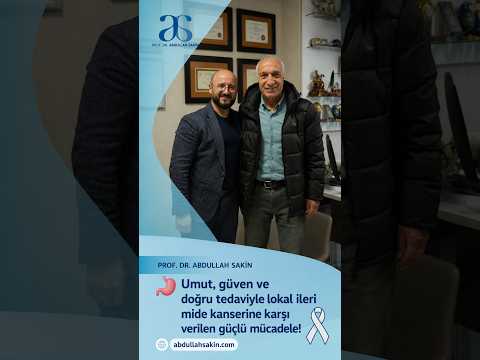 Umut, güven ve doğru tedaviyle lokal ileri mide kanserine karşı verilen güçlü mücadele! 