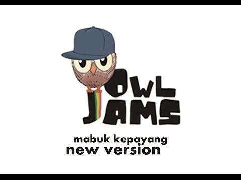 OWL JAMS - MABUK KEPAYANG (new version) OFFICIAL LYRICS