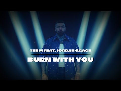 The M feat. Jordan Grace - Burn With You (Official Video)