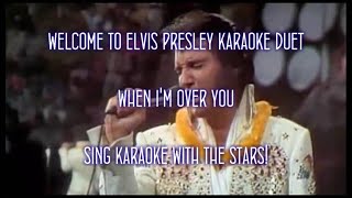 Elvis Presley When I'm Over You Karaoke Duet