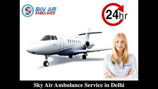 Select Air Ambulance in Patna with Unique Medical Assistance